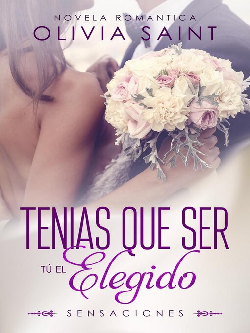 Title details for Tenias Que Ser Tu El Elegido by Olivia Saint - Available